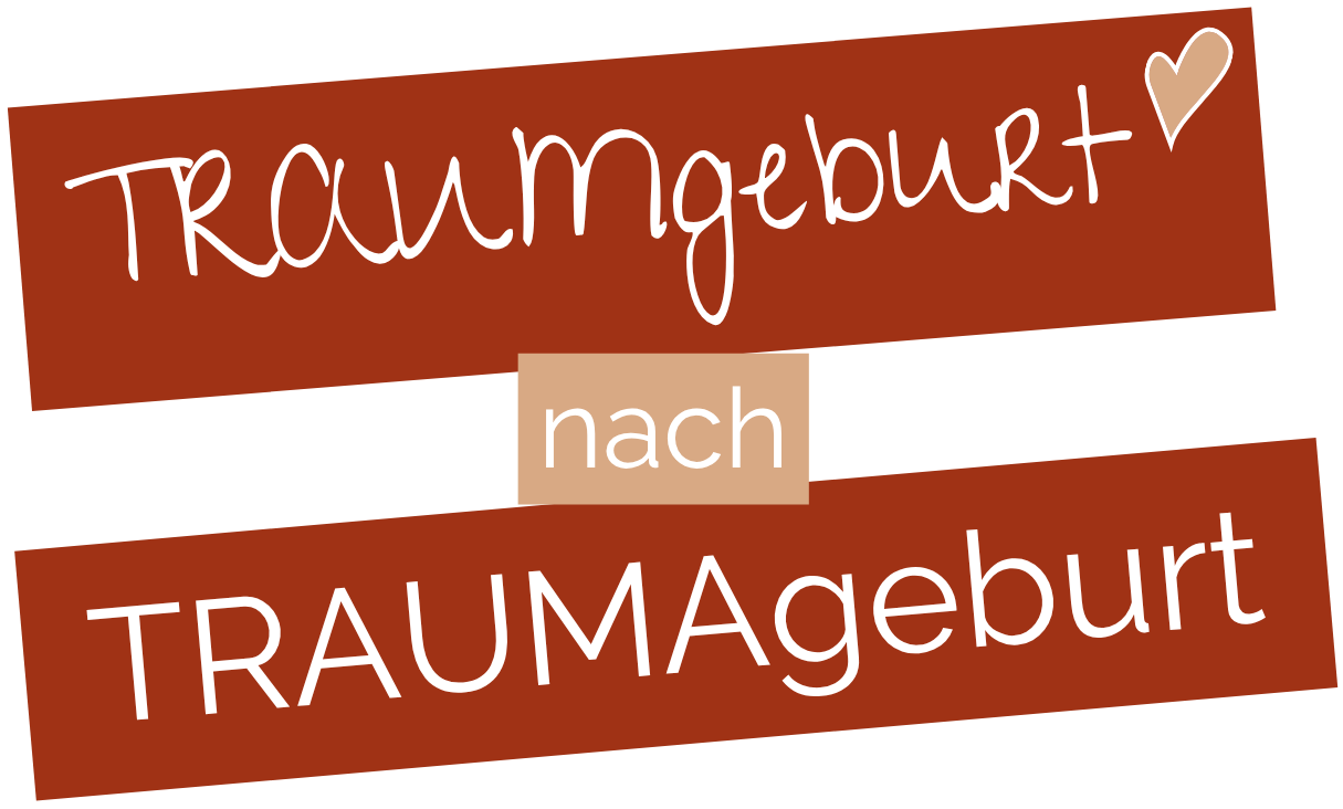 TRAUMgeburt nach TRAUMAgeburt